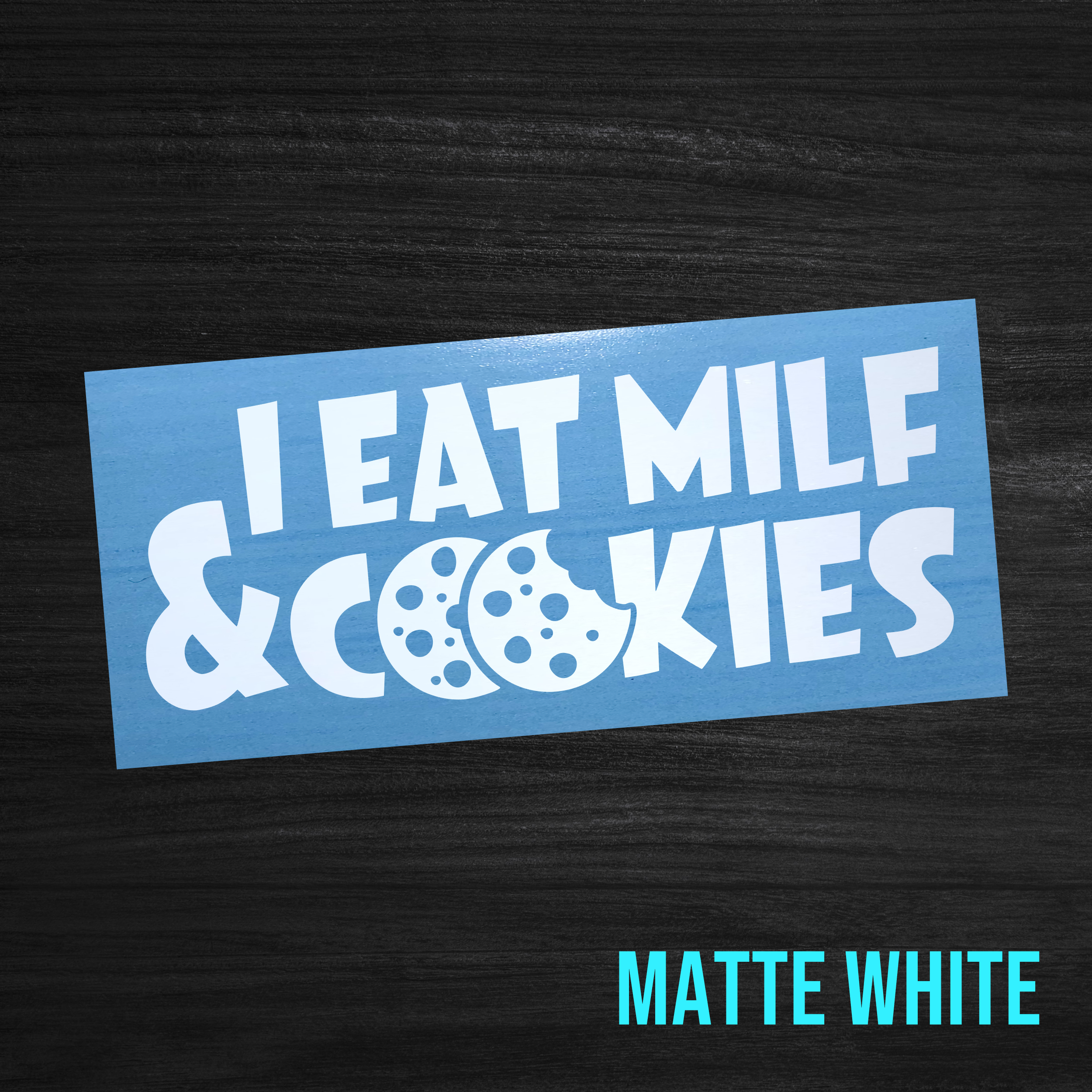 I Eat Milf & Cookies Sticker [Die-Cut Vinyl Decal]
