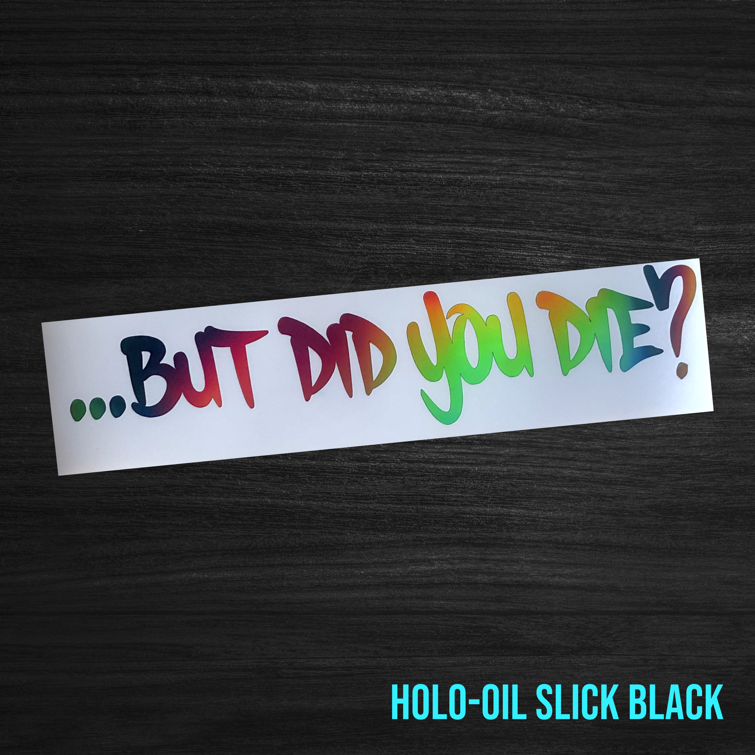 But Did You Die? Sticker [Die-Cut Vinyl Decal]