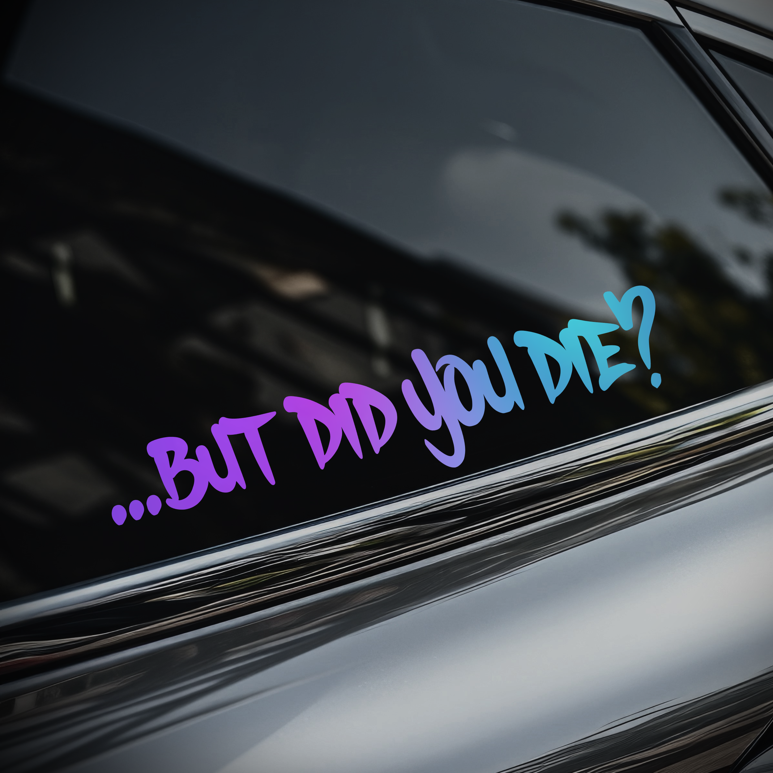 But Did You Die? Sticker [Die-Cut Vinyl Decal]